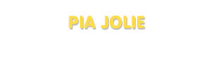 Der Vorname Pia Jolie